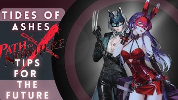 Path to Nowhere Tides of Ashes, and tips for the future