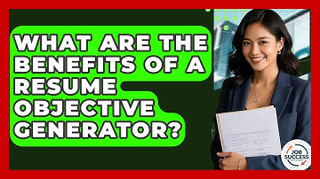 What Are The Benefits Of A Resume Objective Generator? - Job Success Network