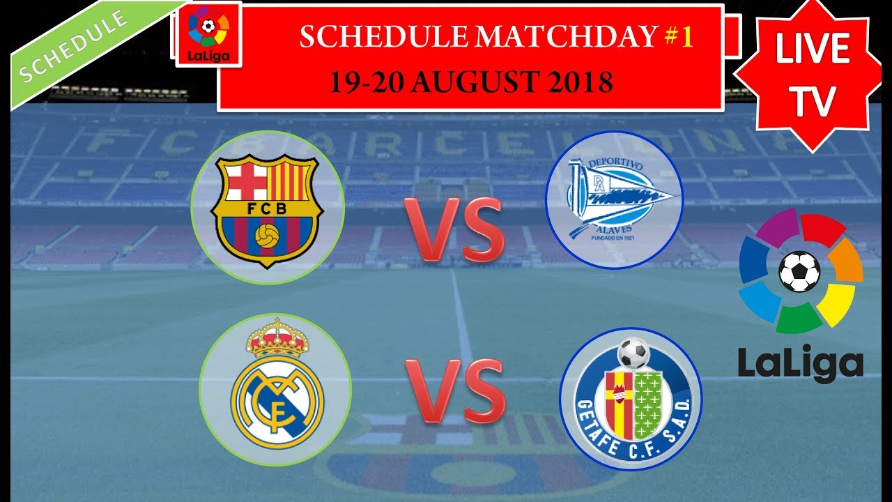 Schedule Live Tv La Liga Matchday 1 19 20 August 2018