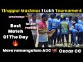 Maravamangalam acc vs oscar cc  round 3  tiruppur maximus 1 lakh tournament ipl2024 rrvspbks