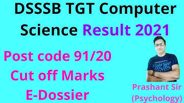 DSSSB TGT Computer Science Result 2021 | Post code 91/20 Cut off Marks And E-Dossier | Prashant Sir