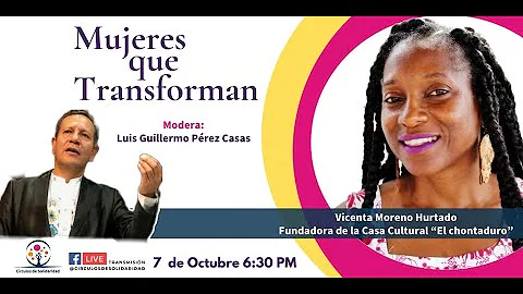 Mujeres Que Transforman  Invitada Vicenta Moreno Hurtado