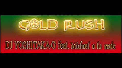 GOLD RUSH - DJ YOSHITAKA feat. Michael a la mode