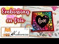 EMBOSSING en FRÍO con carpeta de KOKOROSA 💗