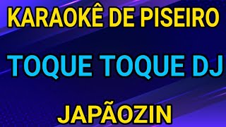 KARAOKÊ - TOQUE TOQUE DJ - JAPÃOZIN