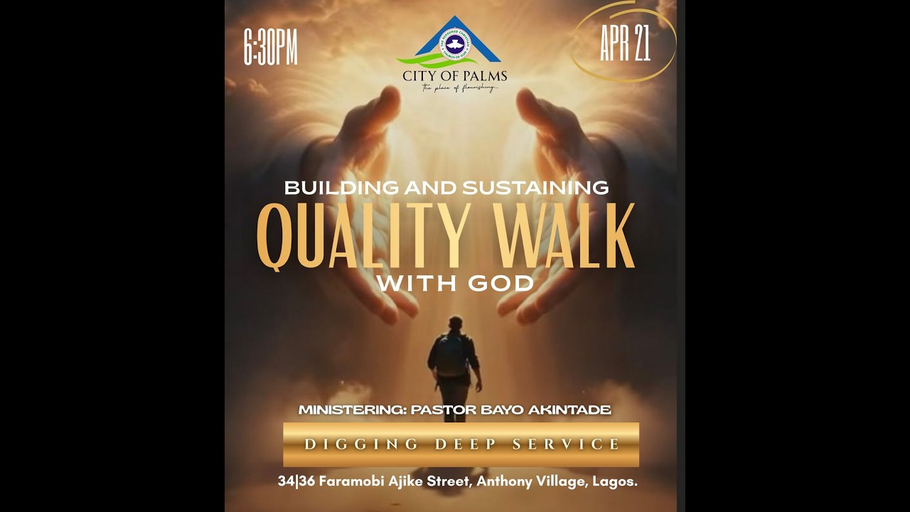DIGGING DEEP - [Building and Understanding Quality Walk with God] 21ST ...