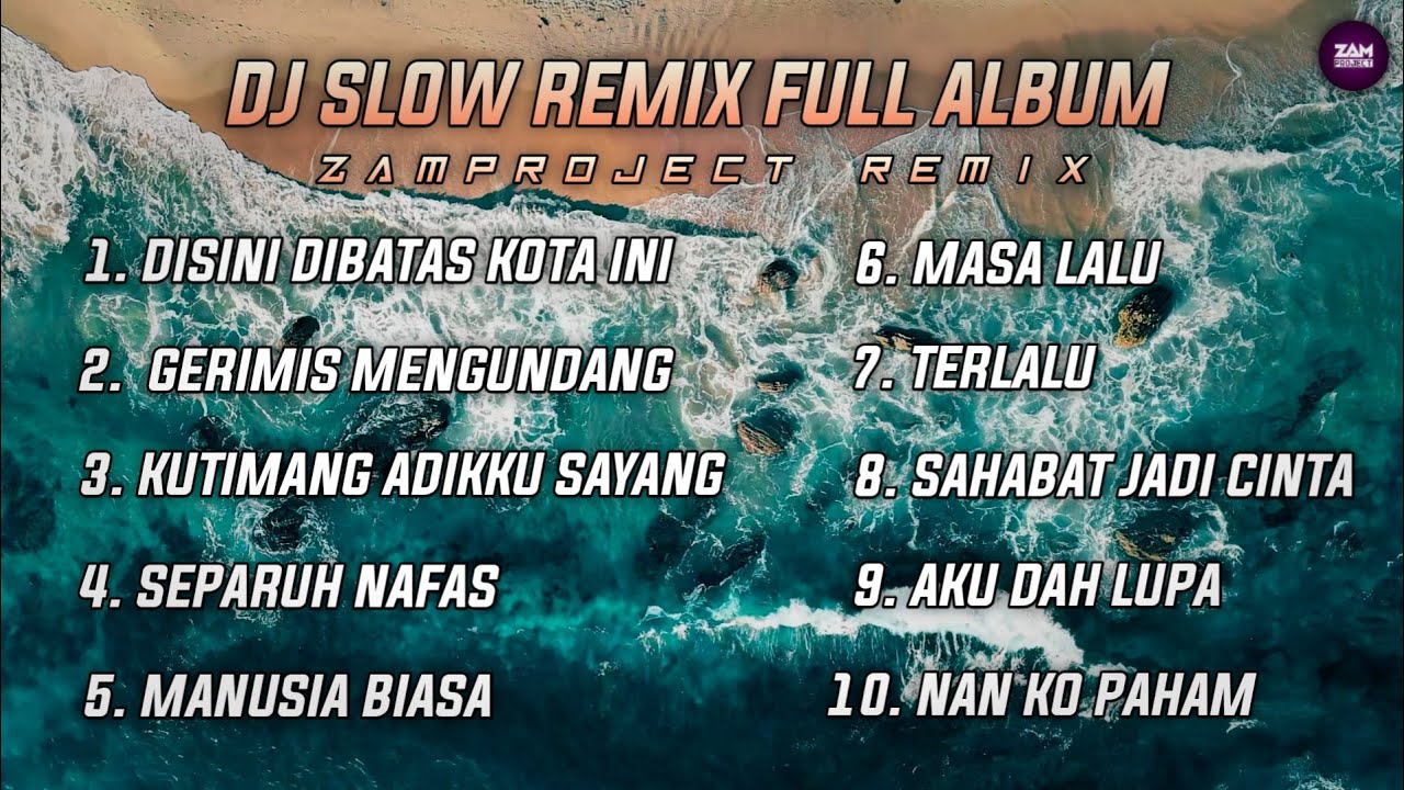 Dj Slow Remix Full Album • Cocok Buat Santai Dan Perjalanan (Zamproject Remix)