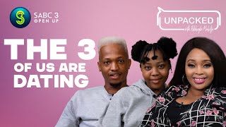 We are in a Polyamorous Relationship  | Unpacked with Relebogile Mabotja  Episode 93 | Season 3