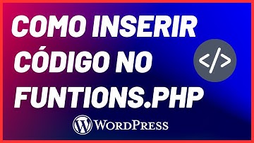 FUNTIONS.PHP - Como inserir Código No Funtions Do PHP No Wordpress Fácil E Rápido