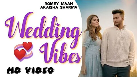 Romey Maan - Wedding Vibes(HD VIDEO) Akaisha Sharma | Latest New punjabi songs 2022 @rj02creation69