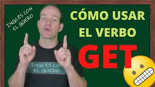 EL VERBO TO GET: cómo usar get en inglés
