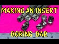 MAKING AN INSERT BORING BAR