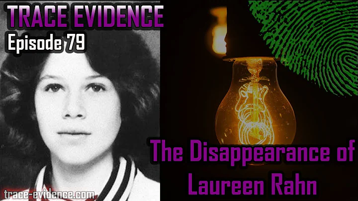 079 - The Disappearance of Laureen Rahn - Trace Ev...