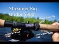 Fly Fishing: Streamer Rig for Under $300