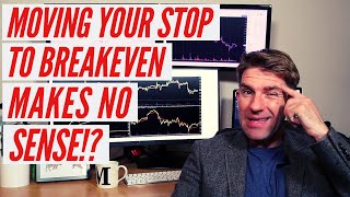 Moving Your Stop Loss To Breakeven Makes No Sense! 😕