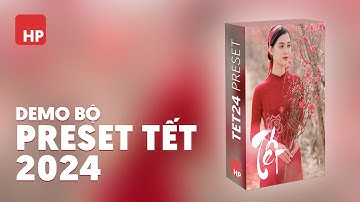 Bộ Preset Trong trẻo dành cho Tết 2024