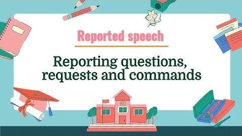 Reporting questions requests and commands!  |Reported speech|