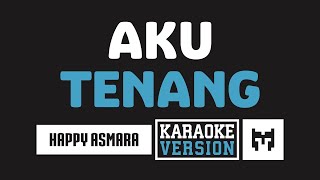 [ Karaoke ] Happy Asmara - Aku Tenang