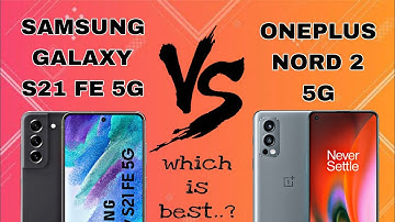 Samsung Galaxy S21 FE 5G vs OnePlus Nord 2 5G