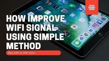 How to improve WiFi SIGNAL STRENGTH