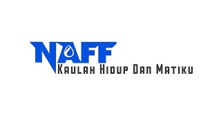 Naff - Kaulah Hidup dan Matiku - Lirik