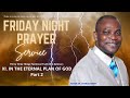 Friday night prayer service  xi in the eternal plan of god  part 2  pastor dr charles antwi