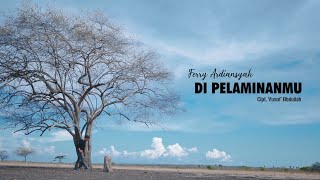 DI PELAMINANMU ~ FERRY ARDIANSYAH ~ (OFFICIAL VIDEO) || cipt: Yusof Abdullah