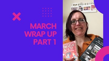 March Wrap Up Part 1