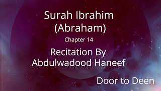 Surah Ibrahim (Abraham) Abdulwadood Haneef  Quran Recitation