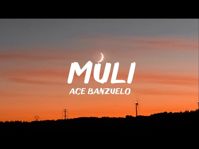 Ace Banzuelo - Muli (Lyrics) class=