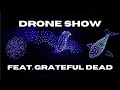300 drone show featuring grateful dead