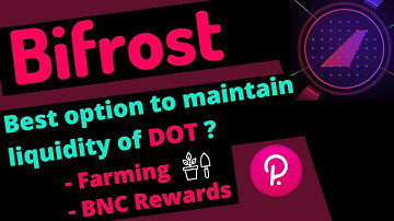 DOT Contribution to Crowdloans via Bifrost to Stay Liquid / BNC Rewards & Farming