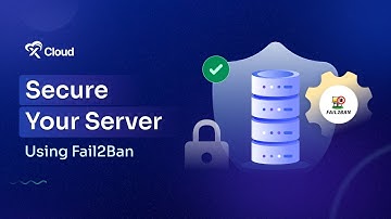 How to Configure Fail2Ban on xCloud & Enhance Server Security? [2024]
