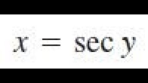 Find the derivative of x = sec y
