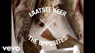 Vignette de la vidéo "The Opposites - Laatste Keer"
