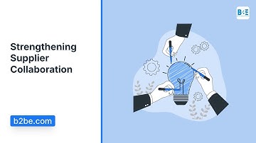 Strengthening Supplier Collaboration | B2BE