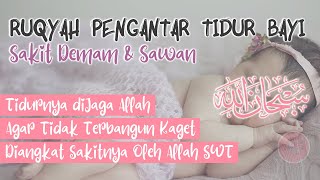 RUQYAH MUROTTAL PENGANTAR TIDUR BAYI KECIL YANG SEDANG SAKIT SAWAN AGAR NYENYAK TIDUR \u0026 TIDAK REWEL