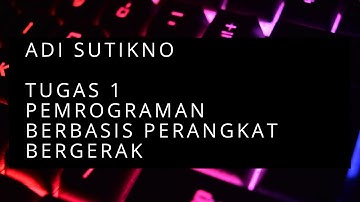 Tugas 1 Mata Kuliah Pemrograman Berbasis Perangkat Bergerak | Universitas Terbuka