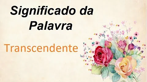 O que quer dizer a palavra transcende?