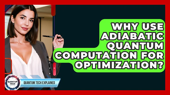 Why Use Adiabatic Quantum Computation For Optimization? - Quantum Tech Explained