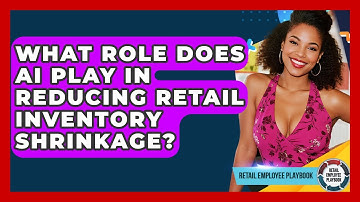 What Role Does AI Play In Reducing Retail Inventory Shrinkage? - Retail Employee Playbook