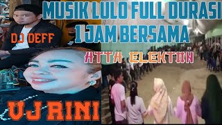 MUSIK LULO TERBARU 2023 1 JAM FULL BERSAMA VOCAL RINI TENDEANO ATTA ELEKTON DJ DEFF KHAN