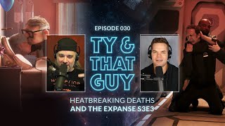 Ty & That Guy Ep 030  #TheExpanse303 & Heartbreaking Deaths #TyandThatGuy