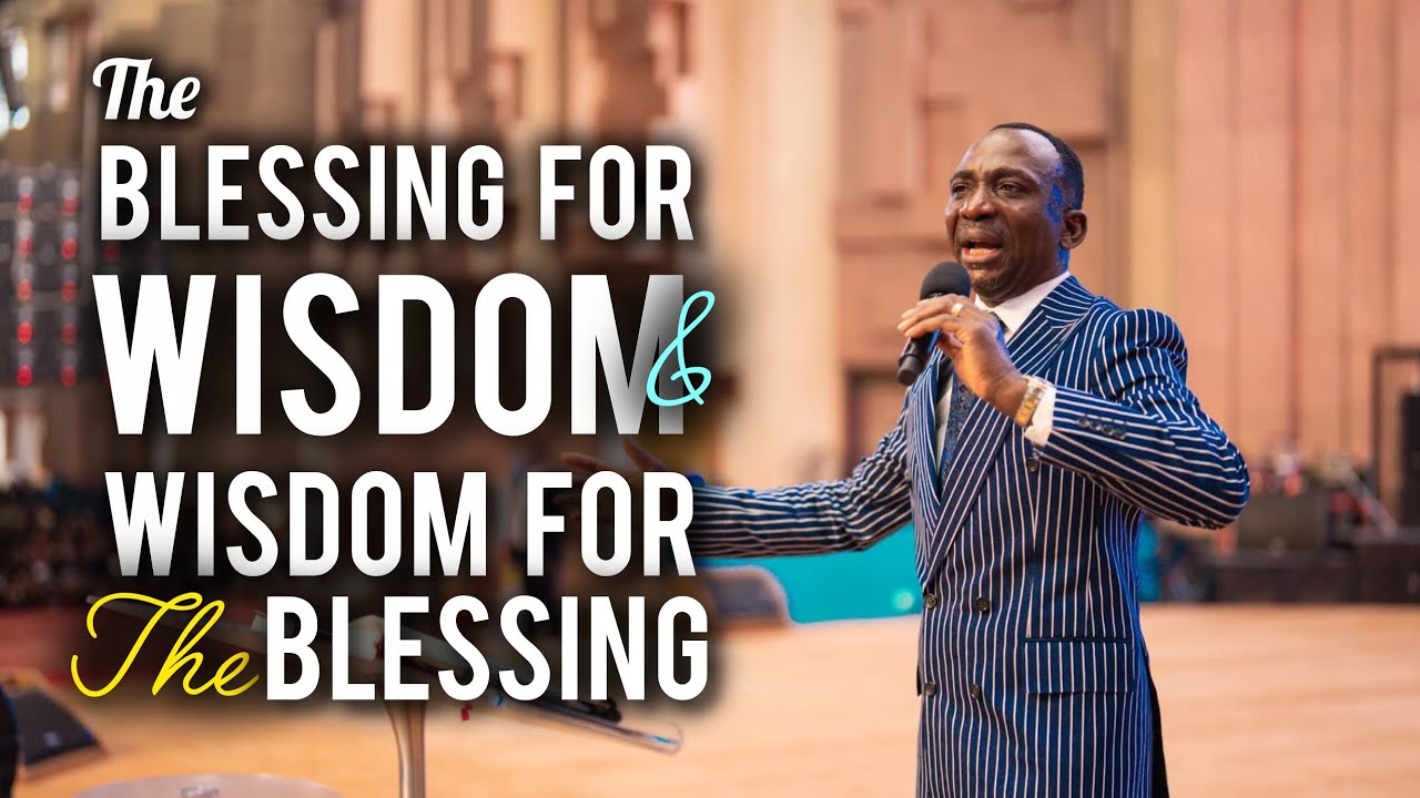 THE BLESSING FOR WISDOM AND WISDOM FOR THE BLESSING SERMON BY DR PAUL ...