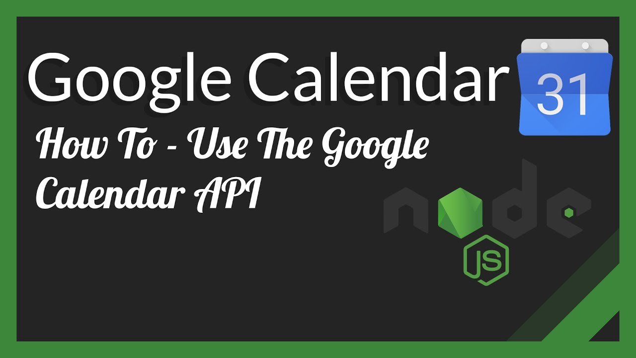 How To Use The Google Calendar API with NodeJS A StepbyStep Guide