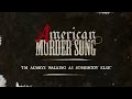 American murder song  im always walking as somebody else official lyrics