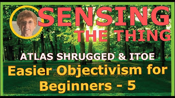 Easier Objectivism for Beginners 5: Sensing the Thing