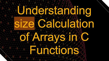 Understanding size Calculation of Arrays in C Functions