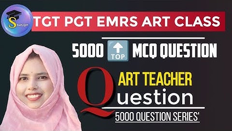 Part:1/ TGT PGT EMRS LT ART TEACHER Top 🔝 MCQ Question by Zainab Ma