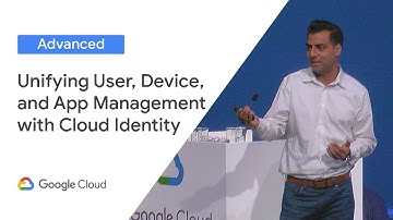 Unifying User, Device, and App Management with Cloud Identity (Cloud Next ‘19 UK)